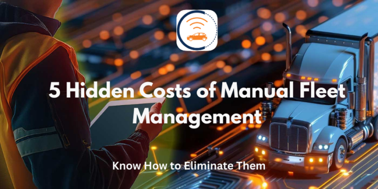5 Hidden Costs in Manual Fleet Management to Avoid
